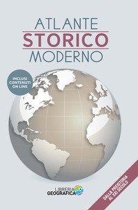 Atlante storico moderno. Dalla preistoria al XXI secolo