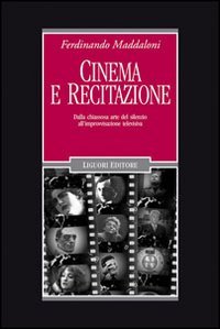 Cinema e recitazione. Dalla chiassosa arte del silenzio all'improvvisazione televisiva