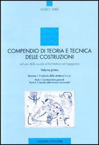 Compendio di teoria e tecnica delle costruzioni. Ad uso delle scuole d'architettura ed ingegneria. Vol. 1