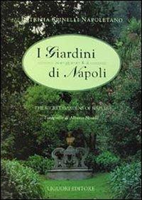 I giardini segreti di Napoli­The secret gardens of Naples. Vol. 1