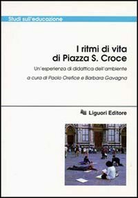 I ritmi di vita di piazza S. Croce. Un'esperienza di didattica dell'ambiente. Con videocassetta