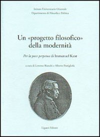Un progetto filosofico della modernità. Per la pace perpetua di Immanuel Kant