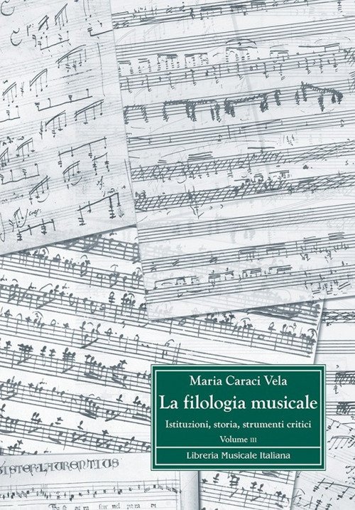 La filologia musicale. Istituzioni, storia, strumenti critici