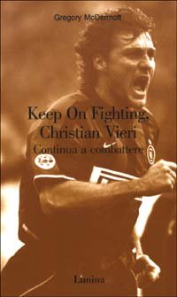 Keep On Fighting, Christian Vieri­Continua a combattere
