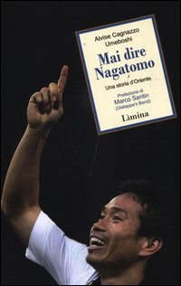 Mai dire Nagatomo. Una storia d'Oriente