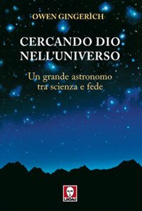 Cercando Dio nell'universo. Un grande astronomo tra scienza e fede