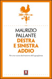 Destra e sinistra addio. Per una nuova declinazione dell'uguaglianza