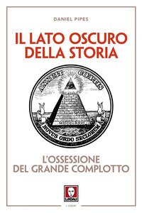 Il lato oscuro della storia. L'ossessione del grande complotto