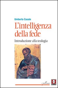 L'intelligenza della fede. Introduzione alla teologia