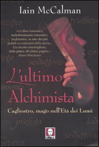 L'ultimo alchimista. Cagliostro, mago nell'Età dei Lumi