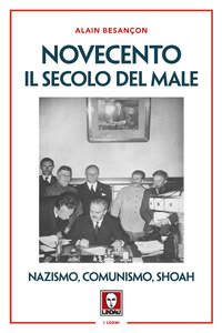 Novecento. Il secolo del male. Nazismo, comunismo, Shoah