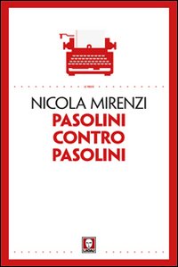 Pasolini contro Pasolini