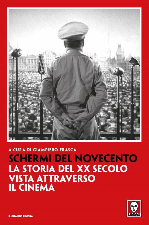 Schermi del Novecento. La storia del XX secolo vista attraverso il cinema