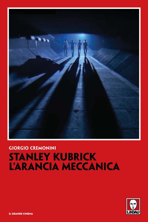 Stanley Kubrick. L'arancia meccanica