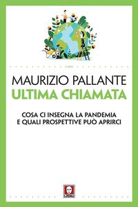 Ultima chiamata. Cosa ci insegna la pandemia e quali prospettive può aprirci