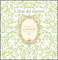 Ladurée. L'arte del ricevere