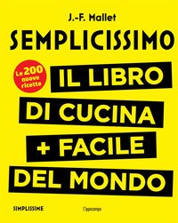 Semplicissimo. Il libro di cucina + facile del mondo
