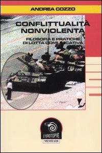 Conflittualità nonviolenta. Filosofia e pratiche di lotta comunicativa