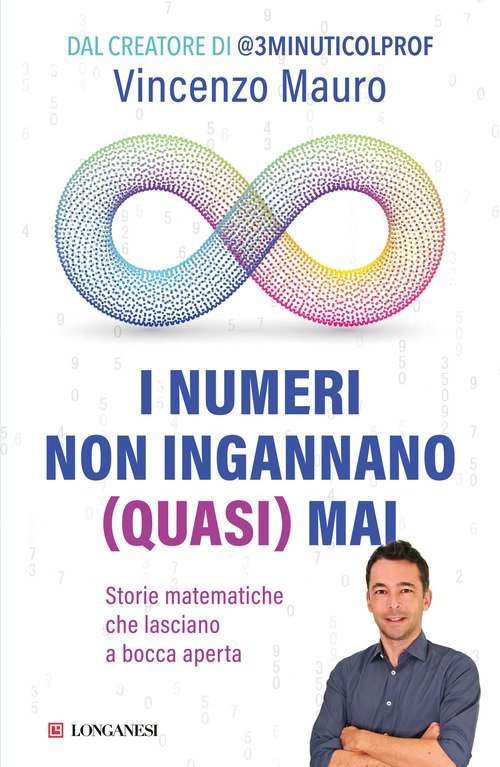 I numeri non ingannano (quasi) mai. Storie matematiche che lasciano a bocca aperta