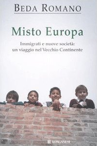Misto europa. Immigrati e nuove società: un viaggio nel Vecchio Continente