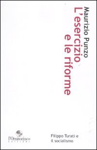 L'esercizio e le riforme. Filippo Turati e il socialismo