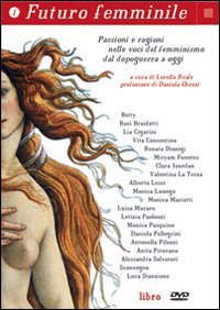 Futuro femminile. Con DVD. Vol. 1: Passioni e ragioni nelle voci del femminismo dal dopoguerra a oggi.
