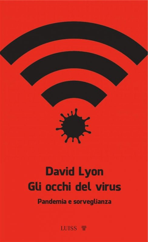 Gli occhi del virus. Pandemia e sorveglianza