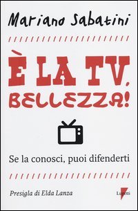 la Tv, bellezza! Se la conosci puoi difenderti