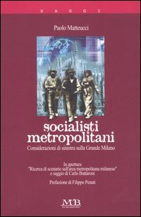 Socialisti metropolitani. Considerazioni di sinistra sulla grande Milano