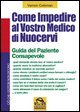 Come impedire al vostro medico di nuocervi