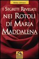 I segreti rivelati nei rotoli di Maria Maddalena