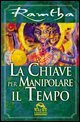 La chiave per manipolare il tempo
