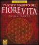 L'antico segreto del fiore della vita. Vol. 1