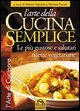 L'arte della cucina semplice. Le più gustose e salutari ricette vegetariane