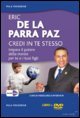 Credi in te stesso. Impara il potere della mente per te e i tuoi figli. DVD