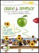 Crudo & semplice. 246 milioni di persone hanno il diabete nel mondo eppure una soluzione semplice e naturale c'è. DVD. Con libro