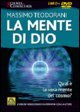 La mente di Dio. Qual è la vera mente del cosmo? Con DVD
