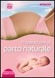 Preparazione al parto naturale. DVD. Con libro
