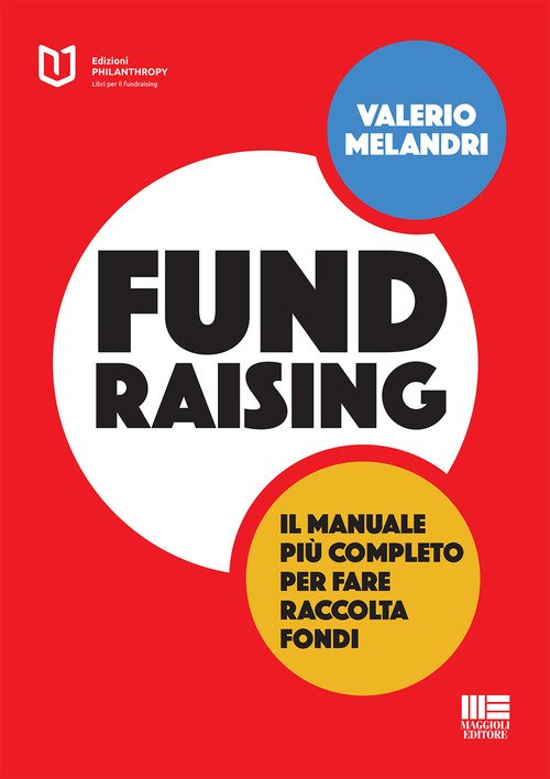 Fundraising. Il manuale più completo per fare raccolta fondi