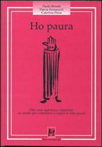 Ho paura. Che cosa spaventa i bambini: un modo per conoscere e capire le loro paure