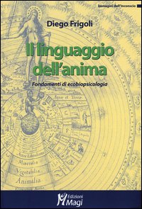 Il linguaggio dell'anima. Fondamenti di ecobiopsicologia
