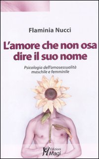 L'amore che non osa dire il suo nome. Psicologia dell'omosessualità maschile e femminile