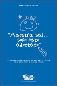 Maestra sai... sono nato adottato