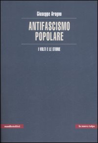 L'antifascismo popolare. I volti e le storie