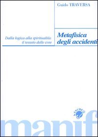 Metafisica degli accidenti. Dalla logica alla spiritualità: il tessuto delle cose