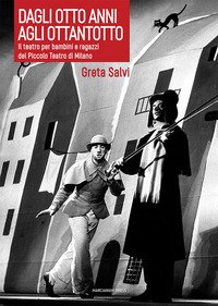 Dagli otto anni agli ottantotto. Il teatro per bambini e ragazzi del Piccolo Teatro di Milano