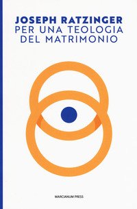 Per una teologia del matrimonio