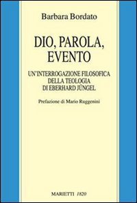 Dio, parola, evento. Un'interrogazione filosofica della teologia di Eberhard Jüngel