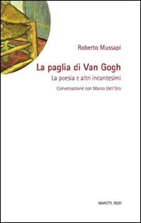 La paglia di Van Gogh. La poesia e altri incantesimi