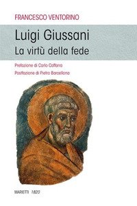 Luigi Giussani. La virtù della fede